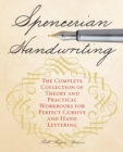Spencerian Handwriting : The Complete Collection of Theory and Practical Workbooks for Perfect Cursive and Hand Lettering - Book