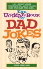 The Ultimate Book Of Dad Jokes : 1,001+ Punny Jokes Your Pops Will Love Telling Over and Over and Over... - Book