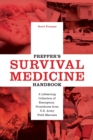Prepper's Survival Medicine Handbook : A Lifesaving Collection of Emergency Procedures from U.S. Army Field Manuals - Book
