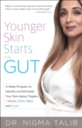 Younger Skin Starts in the Gut : 4-Week Program to Identify and Eliminate Your Skin-Aging Triggers-Gluten, Wine, Dairy, and Sugar - eBook