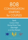 808 Conversation Starters for Couples : Spark Curious Chats During Dinner Time, Date Night or Any Moment - eBook