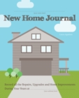 New Home Journal : Record All the Repairs, Upgrades and Home Improvements During Your Years at... - Book