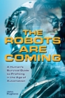 The Robots Are Coming : A Human's Survival Guide to Profiting in the Age of Automation - Book