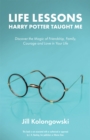 Life Lessons Harry Potter Taught Me : Discover the Magic of Friendship, Family, Courage, and Love in Your Life - eBook
