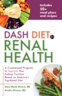 Dash Diet For Renal Health : A Customized Program to Improve Your Kidney Function based on America's Top Rated Diet - Book
