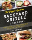 The Flippin' Awesome Backyard Griddle Cookbook : Tasty Recipes, Pro Tips and Bold Ideas for Outdoor Flat Top Grillin' - eBook