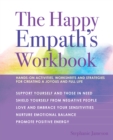 The Happy Empath's Workbook : Hands-On Activities, Worksheets, and Strategies for Creating a Joyous and Full Life - Book