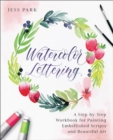 Watercolor Lettering : A Step-by-Step Workbook for Painting Embellished Scripts and Beautiful Art - eBook