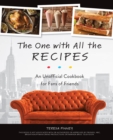 The One With All The Recipes : An Unofficial Cookbook for Fans of Friends - Book