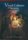 Visual Cultures of Secrecy in Early Modern Europe - Book