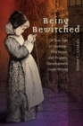 Being Bewitched : A True Tale of Madness, Witchcraft, and Property Development Gone Wrong - Book