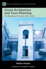 Zionist Architecture and Town Planning : The Building of Tel Aviv (1919-1929) - eBook