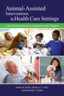 Animal-Assisted Interventions in Health Care Settings : A Best Practices Manual for Establishing New Programs - eBook