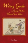 Writing Gender in Early Modern Chinese Women's Tanci Fiction - Book