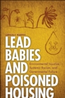 Lead Babies and Poisoned Housing : Environmental Injustice, Systemic Racism, and Governmental Failure - Book