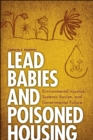 Lead Babies and Poisoned Housing : Environmental Injustice, Systemic Racism, and Governmental Failure - eBook