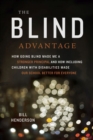 The Blind Advantage : How Going Blind Made Me a Stronger Principal and How Including Children with Disabilities Made Our School Better for Everyone - Book