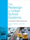 The Redesign of Urban School Systems : Case Studies in District Governance - Book