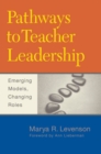 Pathways to Teacher Leadership : Emerging Models, Changing Roles - Book