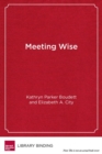 Meeting Wise : Making the Most of Collaborative Time for Educators - Book