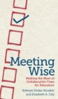 Meeting Wise : Making the Most of Collaborative Time for Educators - eBook