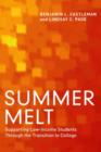 Summer Melt : Supporting Low-Income Students Through the Transition to College - Book