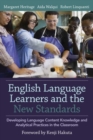 English Language Learners and the New Standards : Developing Language, Content Knowledge, and Analytical Practices in the Classroom - Book