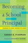 Becoming a School Principal : Learning to Lead, Leading to Learn - eBook