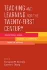 Teaching and Learning For the Twenty-First Century : Educational Goals, Policies, and Curricula from Six Nations - Book