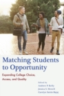 Matching Students to Opportunity : Expanding College Choice, Access, and Quality - Book