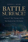 Battle Surface! : Lawson P. "Red" Ramage and the War Patrols of the USS, Parche - eBook