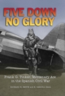 Five Down, No Glory : Frank G. Tinker, Mercenary Ace in the Spanish Civil War - eBook