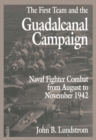 The First Team and the Guadalcanal Campaign : Naval Fighter Combat from August to November 1942 - eBook