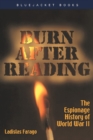 Burn After Reading : The Espionage History of World War II - eBook