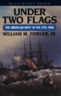 Under Two Flags : The American Navy in the Civil War - eBook