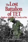 Lost Battalion of Tet : The Breakout of 2/12th Cavalry at Hue - eBook