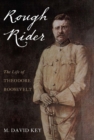 Rough Rider : The Life of Theodore Roosevelt - eBook