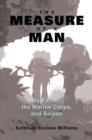 The Measure of a Man : My Father, the Marine Corps, and Saipan - eBook