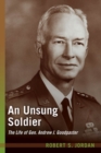 An Unsung Soldier : The Life of Gen. Andrew J. Goodpaster - Book