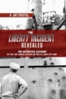 The Liberty Incident Revealed : The Definitive Account of the 1967 Israeli Attack on the U.S. Navy Spy Ship - Book