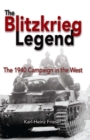 The Blitzkrieg Legend : The 1940 Campaign in the West - eBook