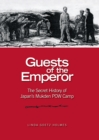 Guests of the Emperor : The Secret History of Japan's Mukden POW Camp - eBook