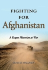 Fighting for Afghanistan : A Rogue Historian at War - eBook