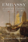 Embassy to the Eastern Courts : America's Secret First Pivot Toward Asia, 1832-37 - Book