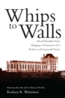 Whips to Walls : Naval Discipline from Flogging to Progressive Era Reform at Portsmouth Prison - eBook