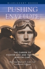 Pushing the Envelope : The Career of Fighter Ace and Test Pilot Marion Carl - eBook