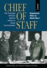 Chief of Staff, Vol. 1 : The Principal Officers Behind History's Great Commanders, Napoleonic Wars to World War I - eBook