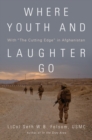 Where Youth and Laughter Go : With ""The Cutting Edge"" in Afghanistan - Book