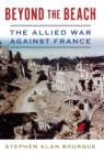 Beyond the Beach : The Allied War Against France - eBook