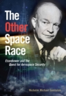 The Other Space Race : Eisenhower and the Quest for Aerospace Security - eBook